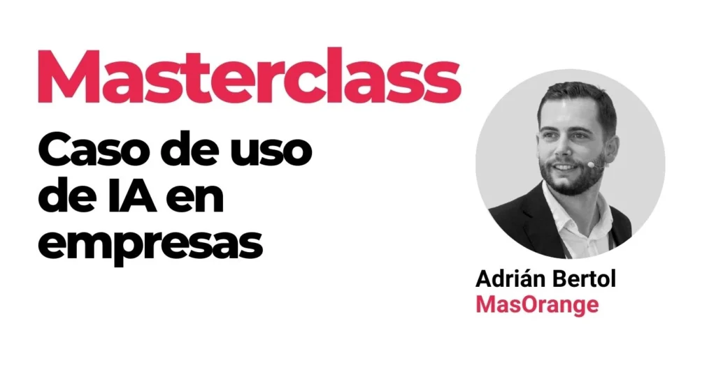 Masterclass Caso de uso de IA en empresas con Adrián Bertol